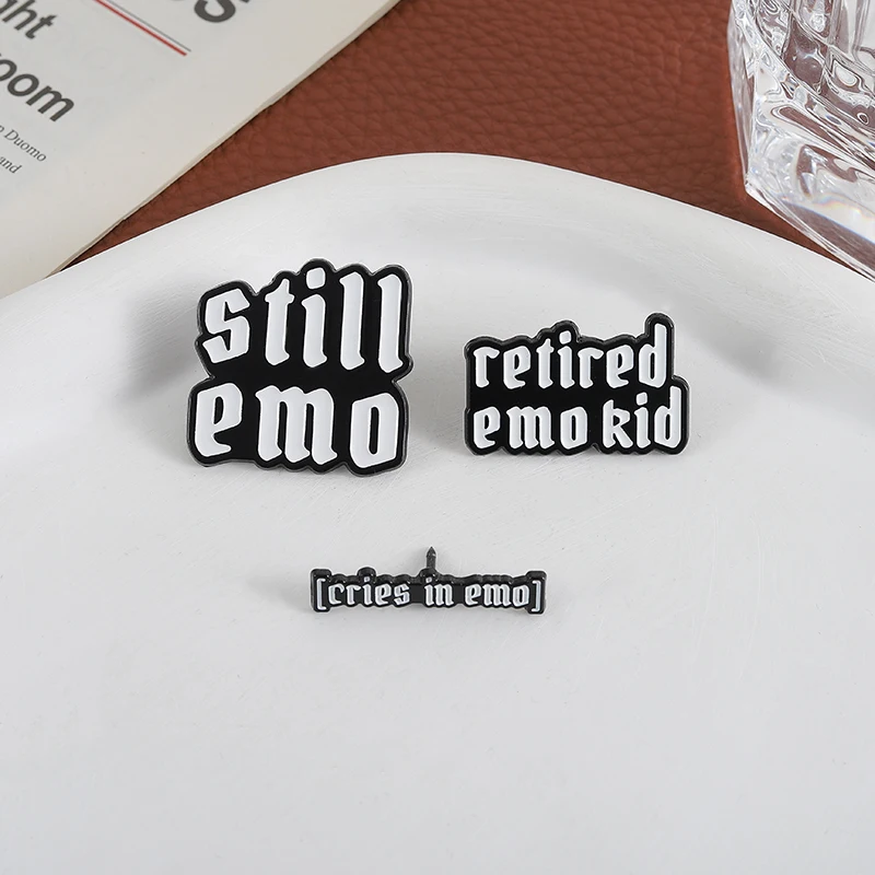 Emotional Mood Quote Still Emo Enamel Pins Cries In Emo Retired Emo Kid Brooches Clothes Lapel Badges Jewelry Gift for Friends