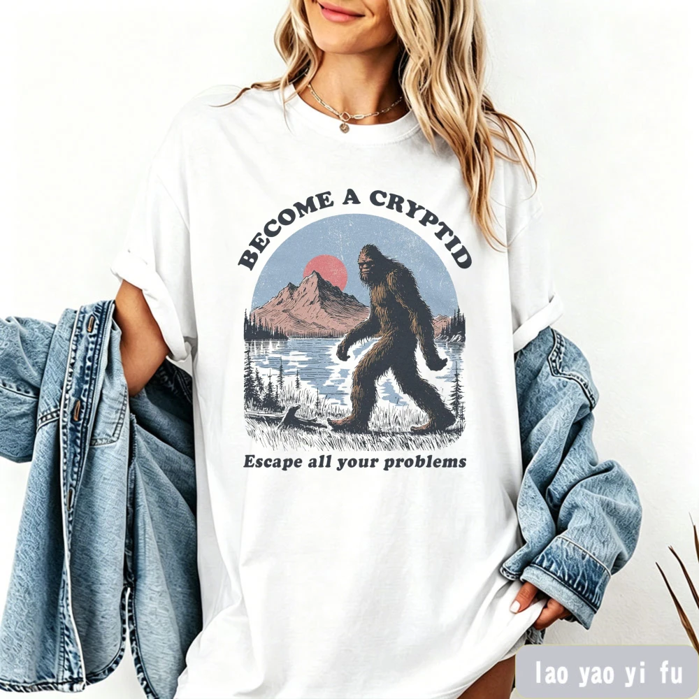 Become A Cryptid Escape All Your Problems Women Shirt Funny Bigfoot Tee Men Funny Mental Health Clothes Sasquatch Graphic Tops