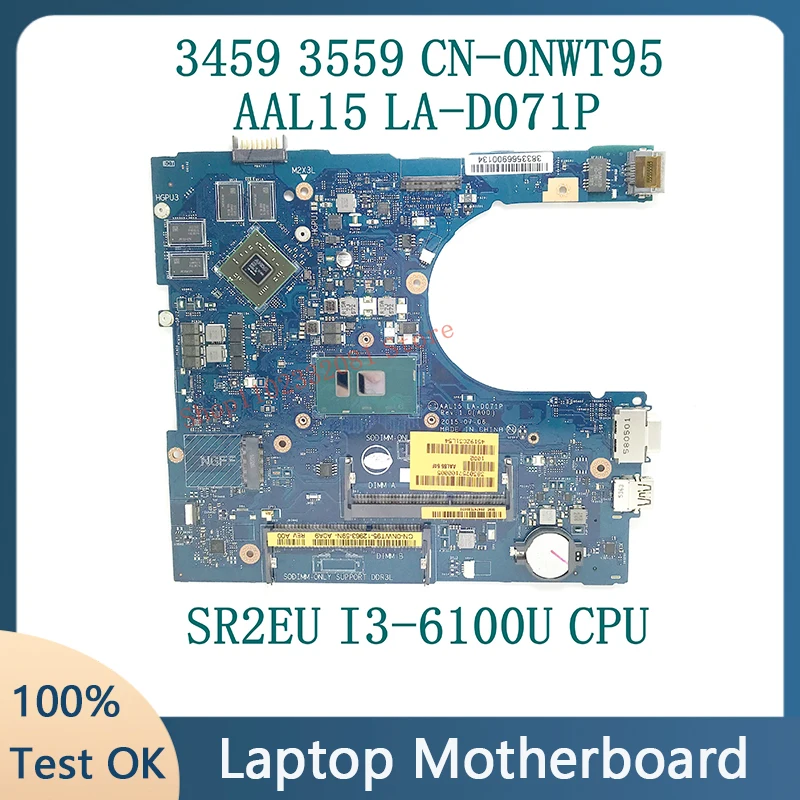 

0NWT95 NWT95 CN-0NWT95 с процессором SR2EU I3-6100U для DELL 3459 3559 Материнская плата ноутбука диагональю 15 LA-D071P 100% полностью протестирована