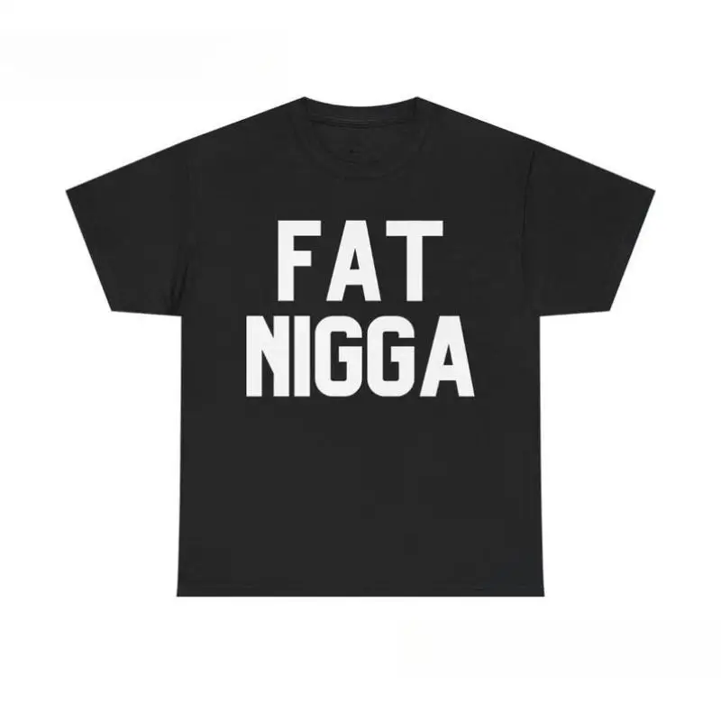 

Funny Fat Nigga Unisex Shirt, Funny Shirt, Offensive Shirt, Humorous Oversized T-shirt, Offensive Novelty Top, Bold Statement