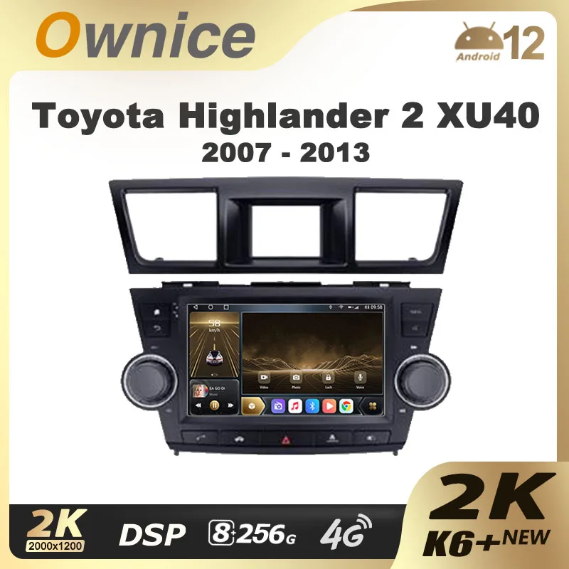 Ownice K6+ 2K for Toyota Highlander 2 XU40 2007 - 2013 Car Radio Multimedia Video Player Navi Stereo GPS Android 12 No 2 Din DVD