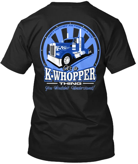 K Whopper Thing Design For Truck Drivers T-Shirt Made in the USA Anime Pattern Clothing Cotton Short Sleeve pattern clothing hig