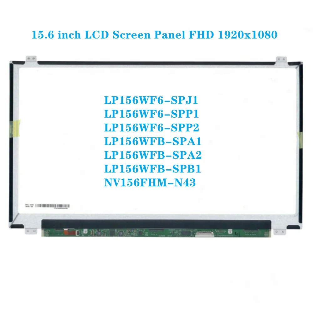 

LP156WF6-SPJ1 LP156WF6-SPP1 LP156WF6-SPP2 LP156WFB-SPA1 15.6 inch LCD Screen Panel FHD 1920x1080 60Hz EDP 30pins 60Hz