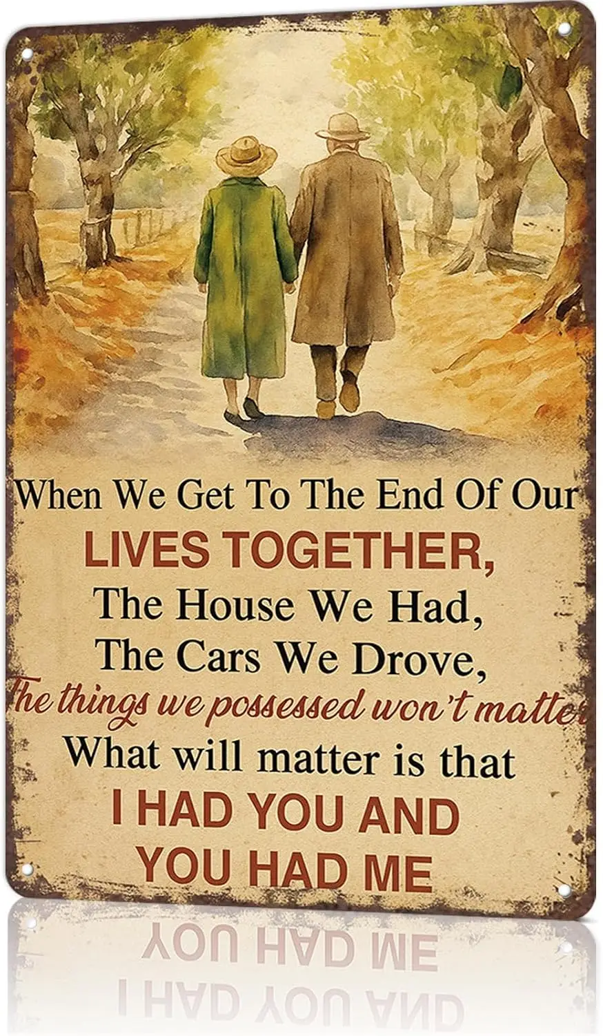 Vintage Metal Tin Sign -When We Get To The End Of Our Lives Together-Old Couple Gift Valentine's Day Couples Wedding Anniver