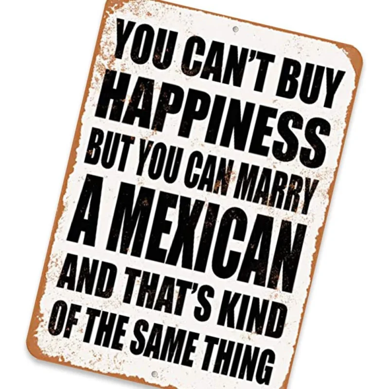 Retro appearance aluminum logo 30x20x2cm. You can't buy happiness, but you can marry a Mexican to decorate the sign