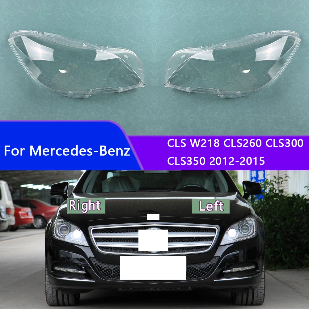 

For Mercedes-Benz CLS W218 CLS260 CLS300 CLS350 2012-2015 Headlamp Cover Transparent Lampshade Headlight Shell Lens Plexiglass