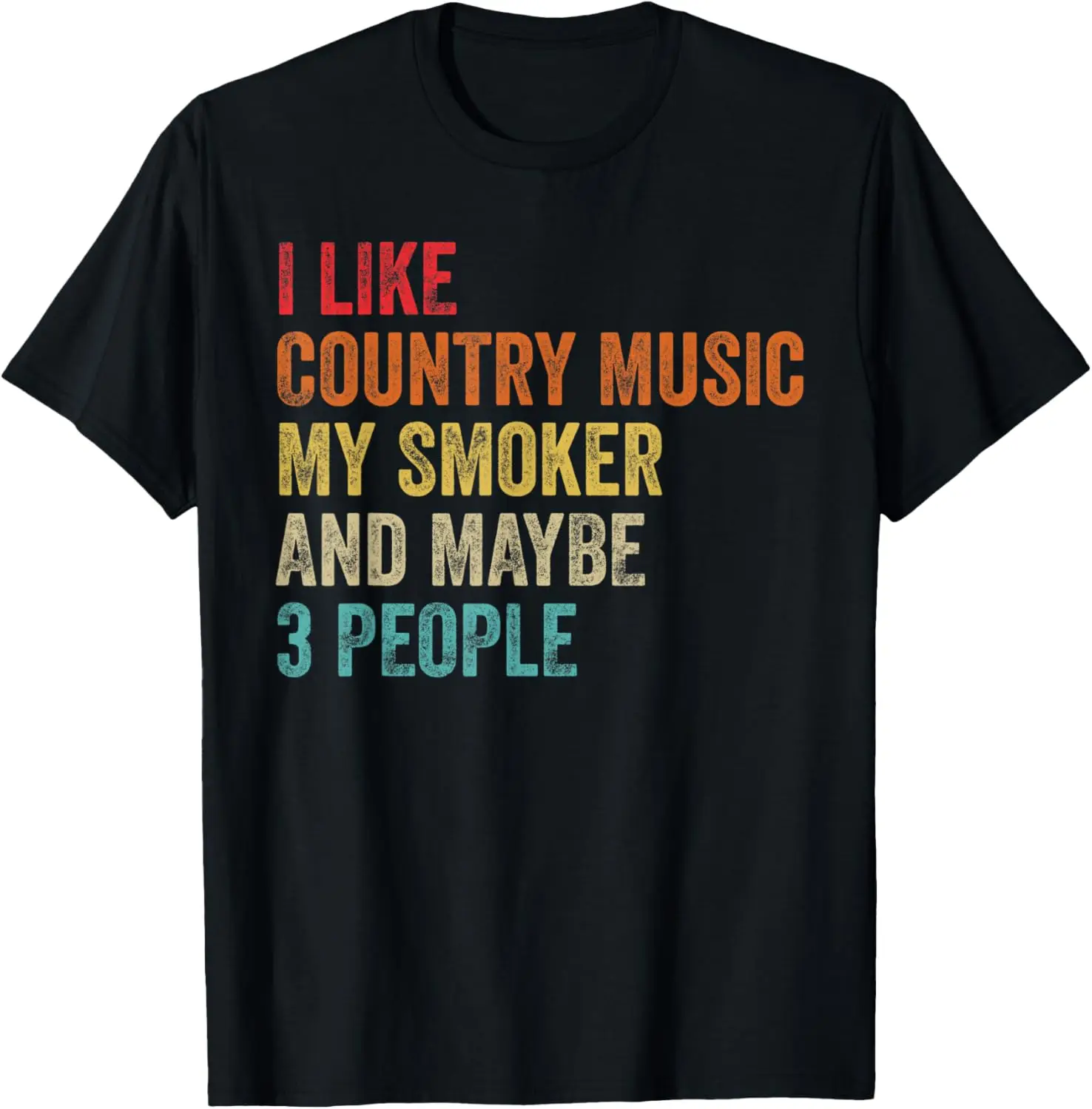 I Like Country Music My Smoker & Maybe 3 People BBQ Barbecue T-Shirt