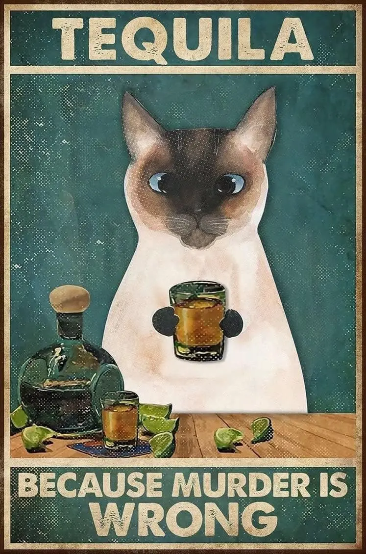 JONURMAFY Tea Drinking Cat Metal Tin Signs Tequila Because Murder Is Wrong Vintage Metal Poster Rustic Wall Decor Metal Kitchen