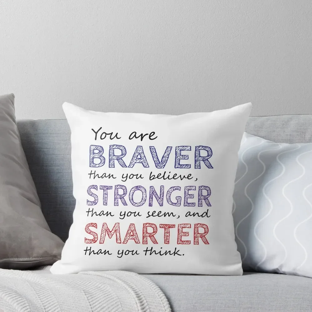 

You are Braver Stronger Smarter Throw Pillow sleeping pillows Pillow Case Christmas Pillow