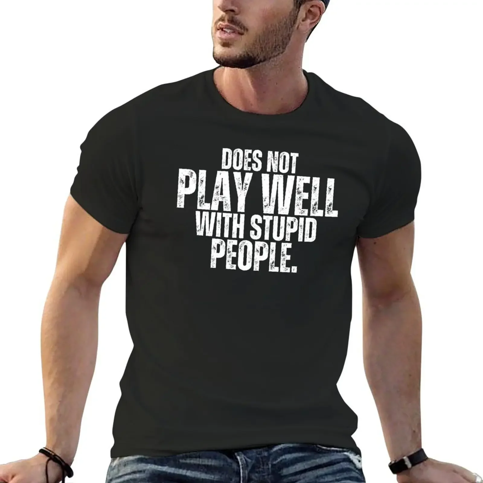 

Does Not Play Well With Stupid People Funny Student Gift T-Shirt custom shirt cute clothes plain t shirts men