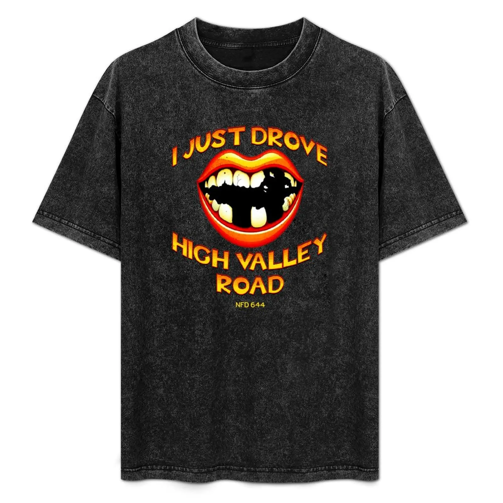 

I Drove High Valley Road T-Shirt shirts graphic tops aesthetic clothes plus size men clothing