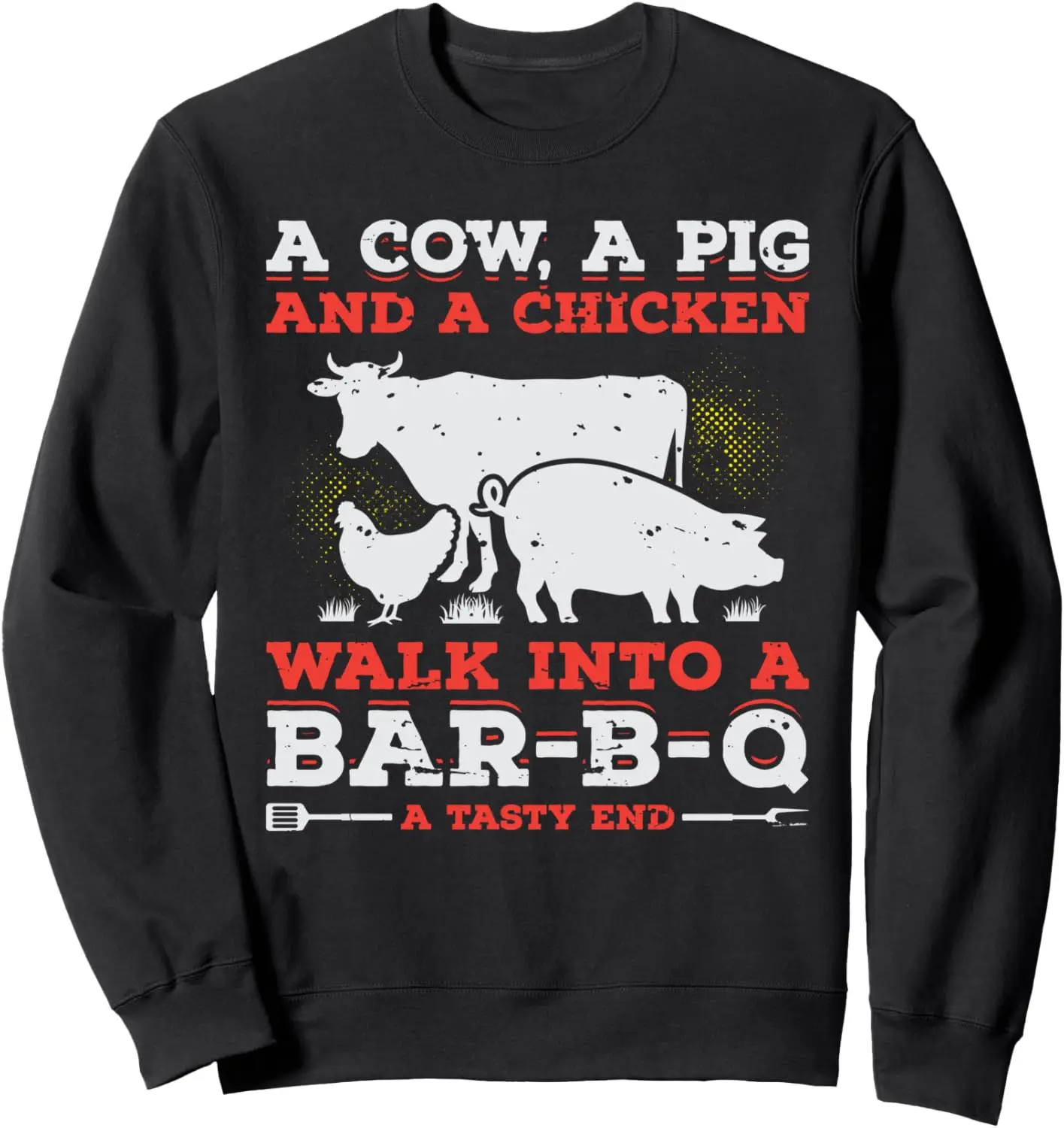 A cow, a pig and a chicken walk into a BBQ Sweatshirt