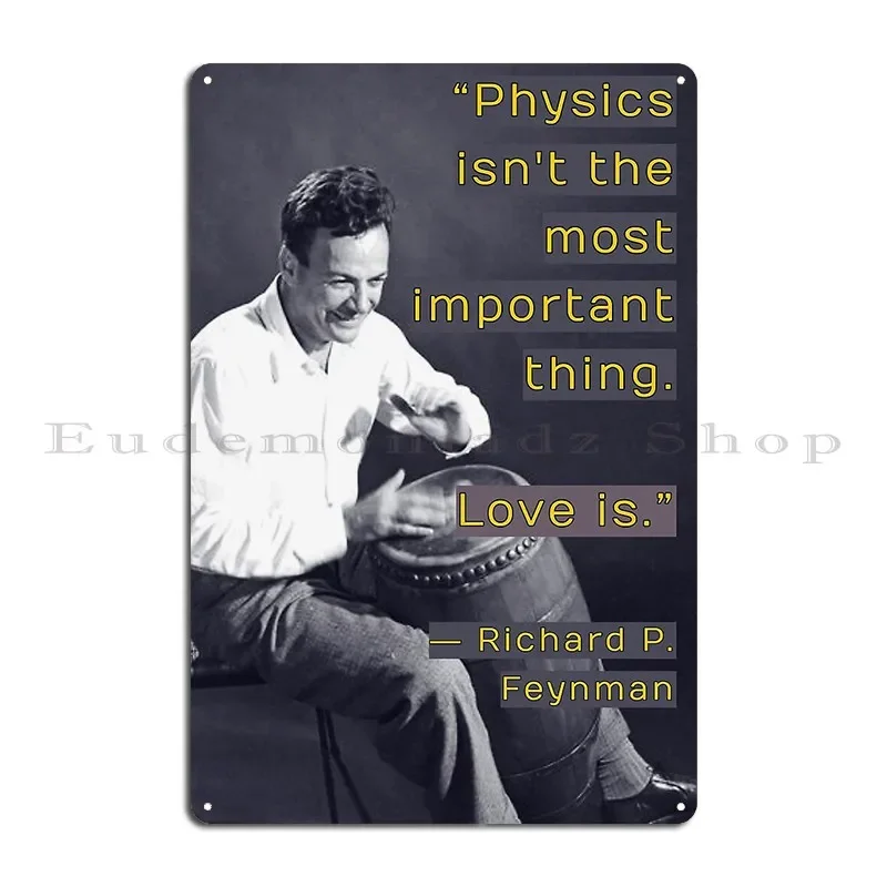 Physics Isn T The Most Important Thing Love Is Richard Feynman Quote Willow Days Metal Signs Living Room Printing Wall Mural