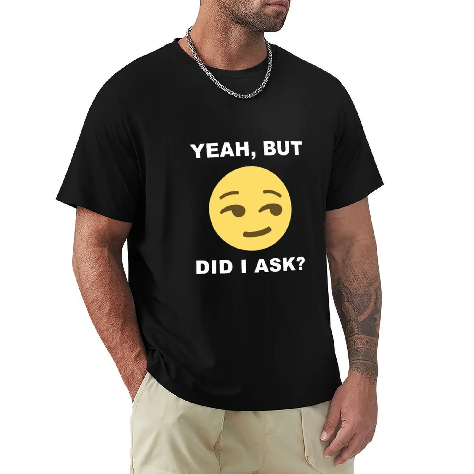 Yeah But did I ask T-Shirt Holiday All Match T-Shirt