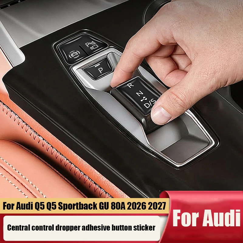 

for Audi Q5 Q5 Sportback GU 2026 2025 Car central control gear shift button drip protection sticker interior modification parts