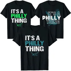 IT'S A PHILLY THING - It's-A-Philadelphia-Thing Fan Lover T-Shirt Sayings Quote Graphic Tee Tops Philadelphia Lover Clothes Gift