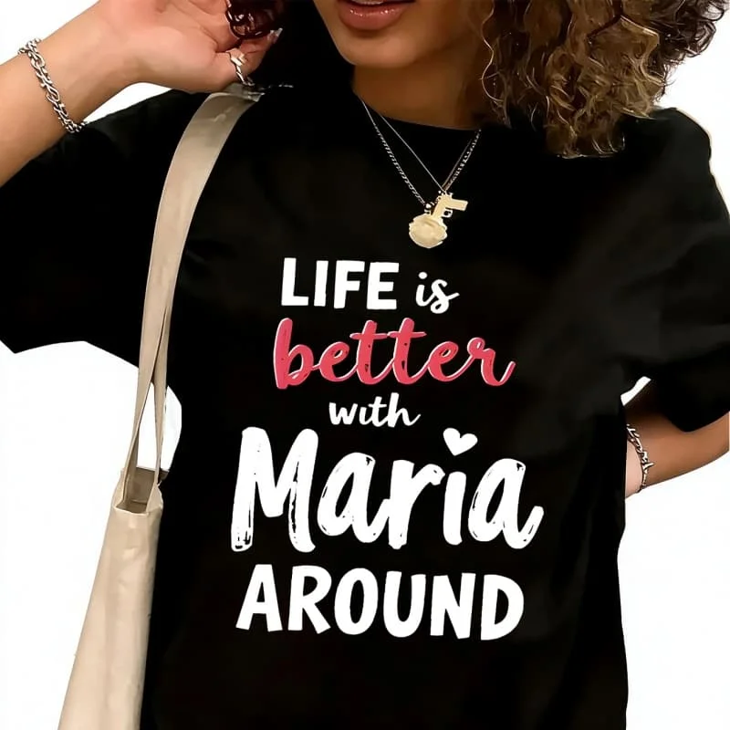 Life Is better with maria aroundWomen's T-Shirt 100% Cotton Funny Graphic Short Sleeve Tee Novelty Shirt Casual Crew Neck Top S-5XL