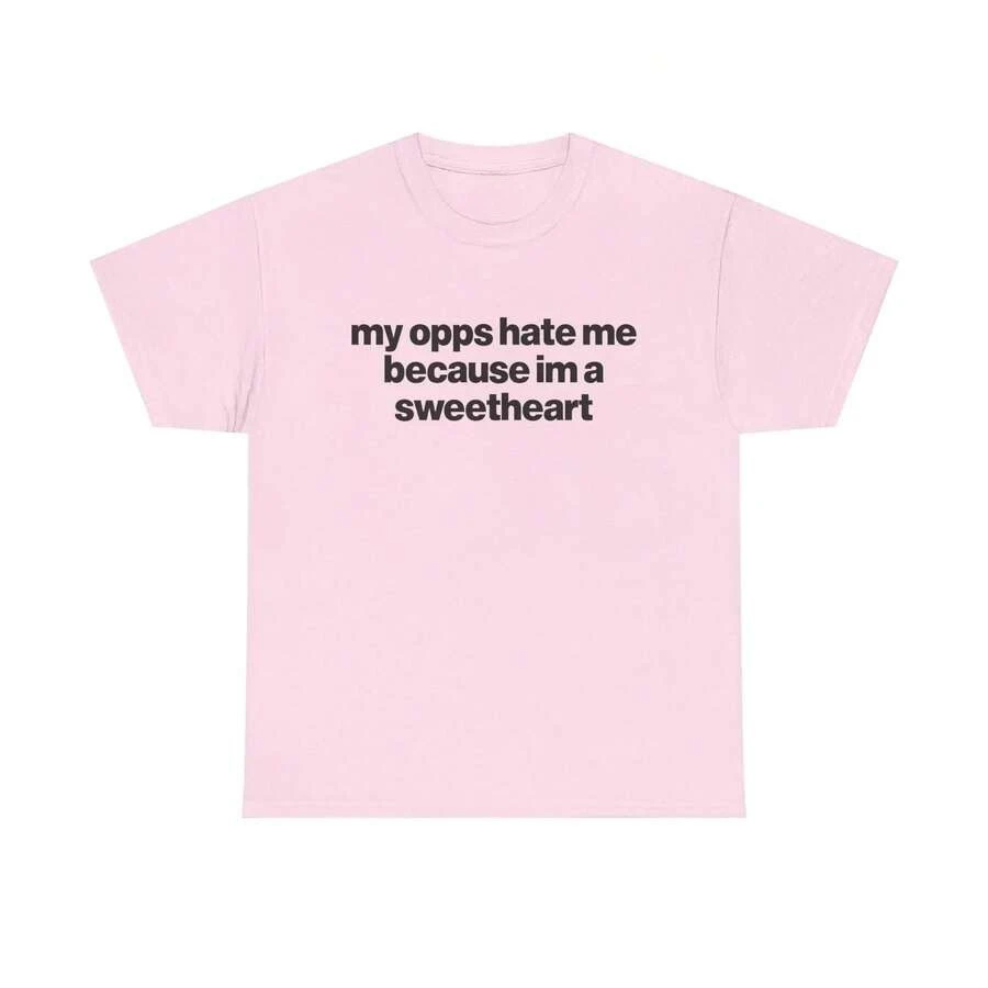 2026 New Unisex Crew Neck Funny Meme Quote T Shirt 100 Percent Cotton My Opps Hate Me Because I'm A Sweetheart Graphic Print Y2K Streetwear Daily Wear Basic Top T Shirt