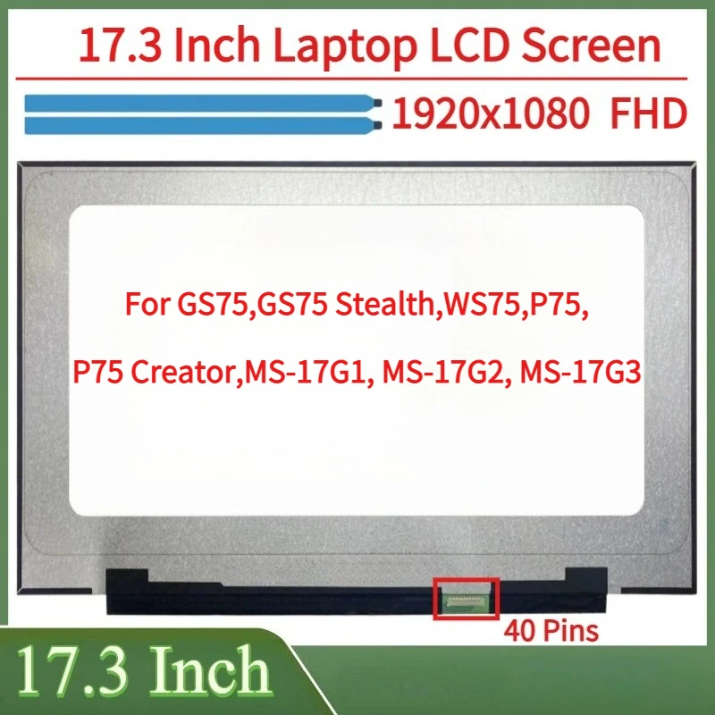 17.3 "tela lcd do portátil para gs75 stealth ws75 p75 criador MS-17G1 MS-17G2 MS-17G3 display matriz painel substituição edp 40 pinos