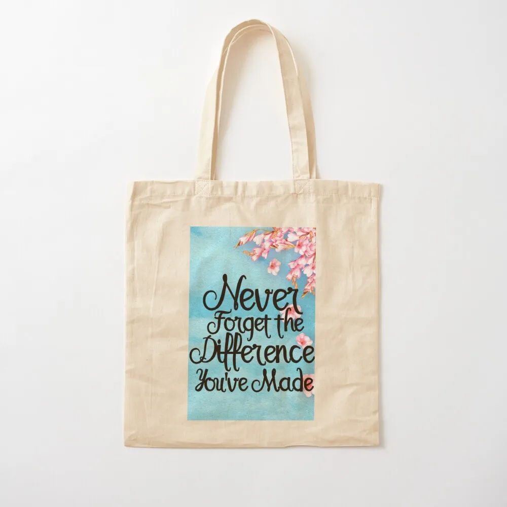 Never Forget the Difference You've Made Tote Bag Women's tote bag eco pack Women bags shopping bag logo