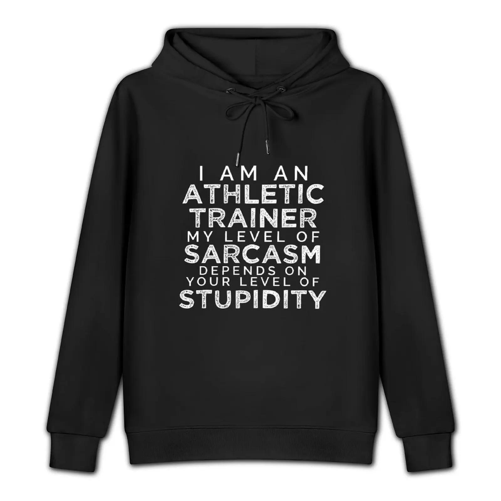 I'm An Athletic Trainer, My Level Of Sarcasm Depends On Your Level Of Stupidity. Pullover Hoodie fashion men designer hoodies