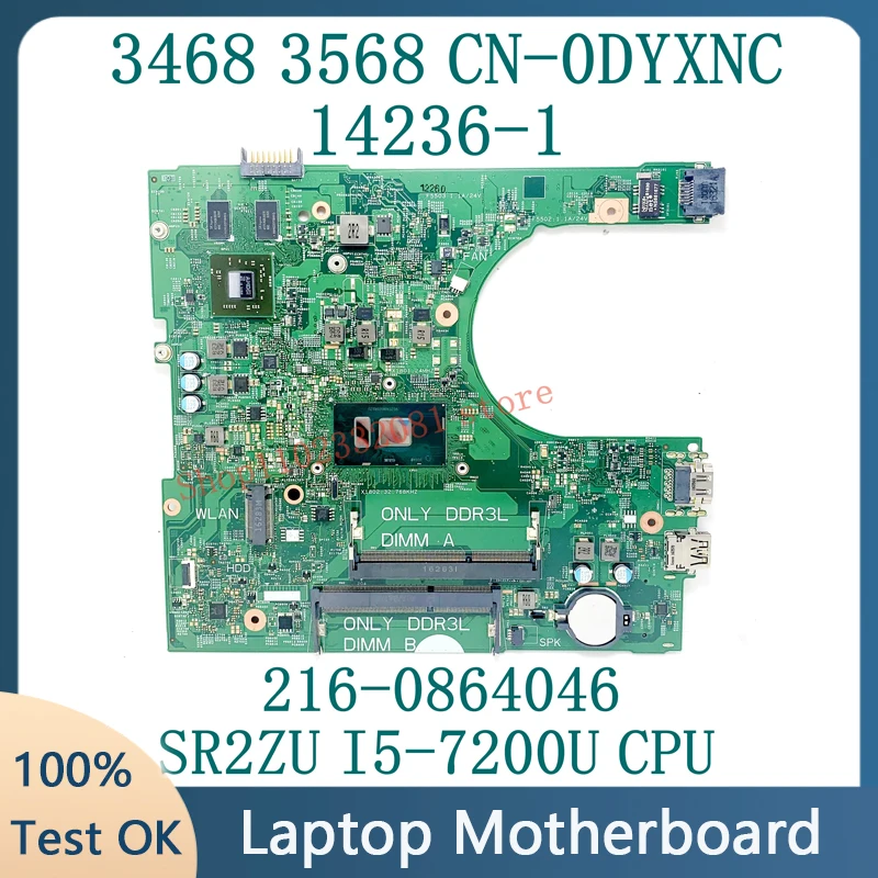 

Mainboard CN-0DYXNC 0DYXNC DYXNC For DELL 3468 3568 Laptop Motherboard 14236-1 216-0864046 W/ SR2ZU I5-7200U CPU DDR3 100%Tested