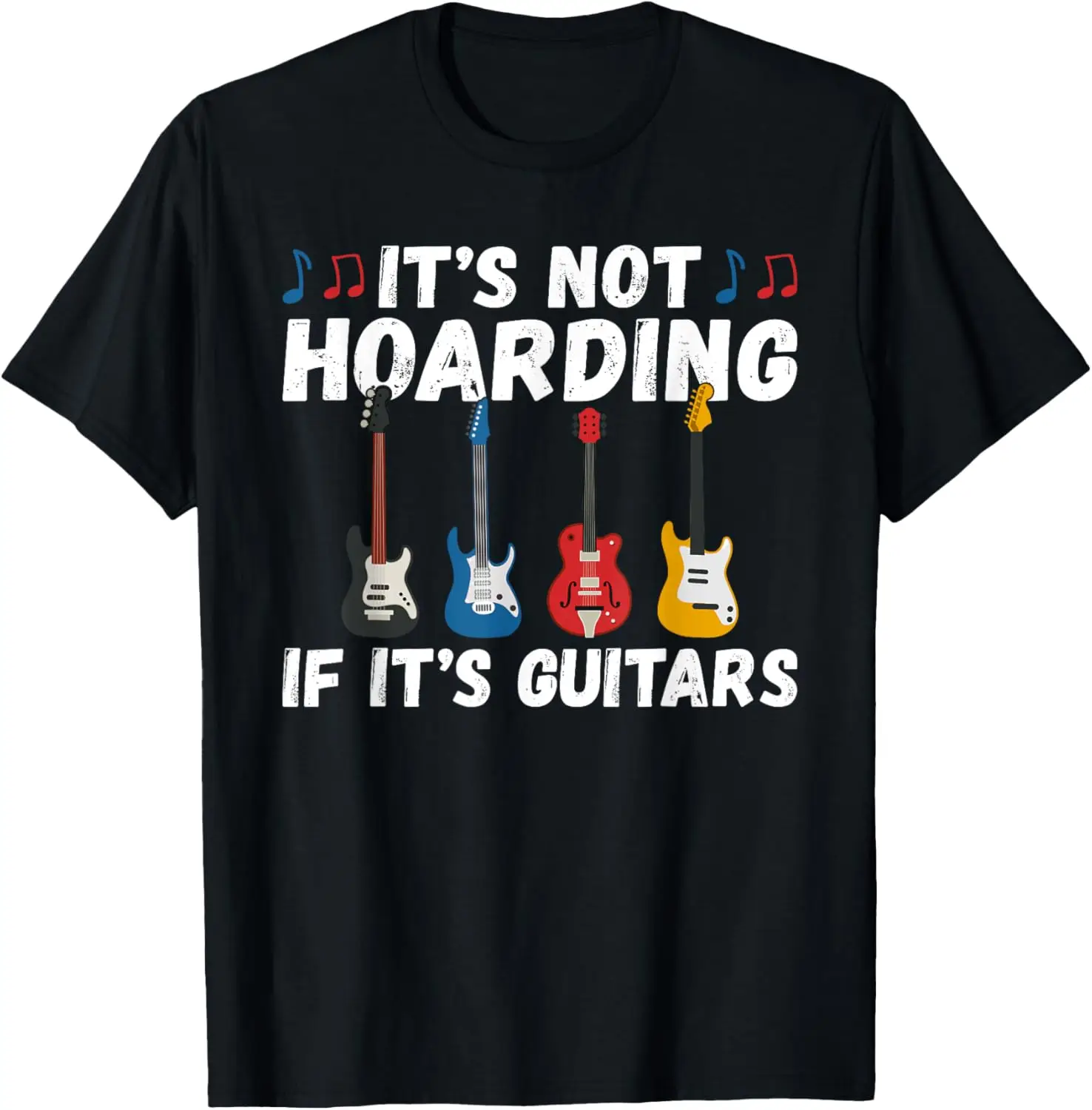 Its not Hoarding if its Guitars Instrument Guitar Player T-Shirt