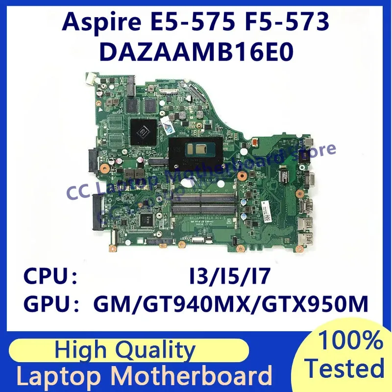 

DAZAAMB16E0 Mainboard For Acer E5-575 E5-575G F5-573 F5-573G Laptop Motherboard With I3/I5/I7 CPU GM/GT940MX/GTX950M 100% Tested