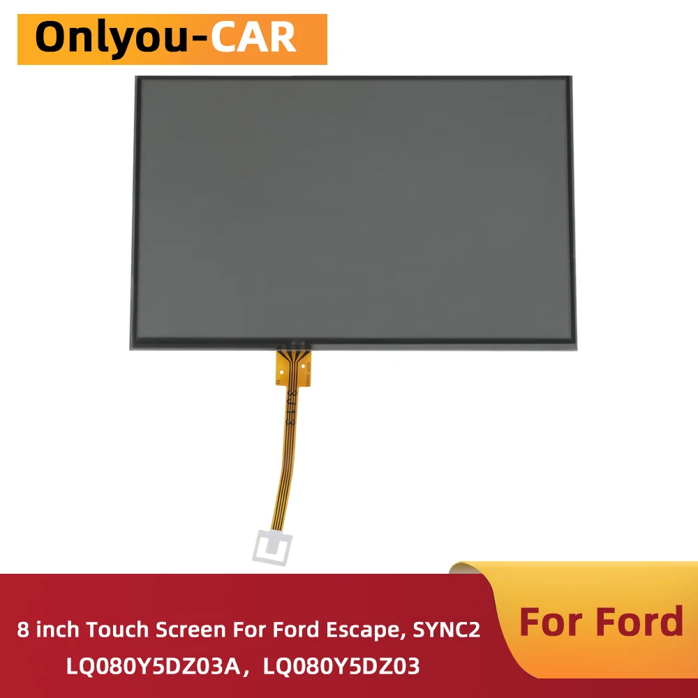

8 inch Touch Screen LQ080Y5DZ30 LQ080Y5DZ03 For Ford Escape S max SYNC Edge Focus C-Max F150 250 350 Fusion Explorer Car Radio