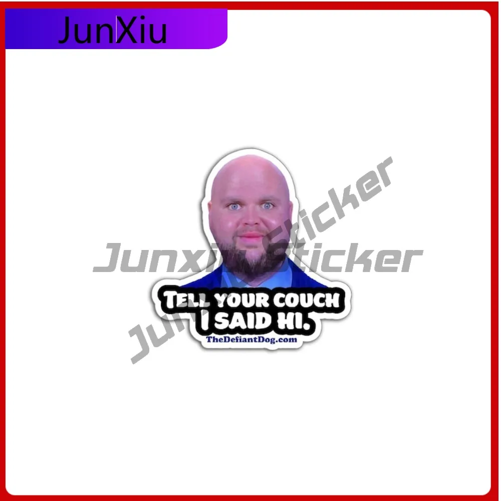 

Jd Vance Meme Tell Your Couch I Said Hi Vinyl Sticker Political Humor Decal Waterproof Scratch-proof Exterior Aquarium Decoratio