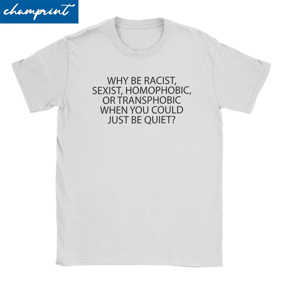 

Why Be Racist Sexist Frank Men Women T Shirt Ocean Funny Tees Short Sleeve Crew Neck T-Shirt Cotton Plus Size Clothing