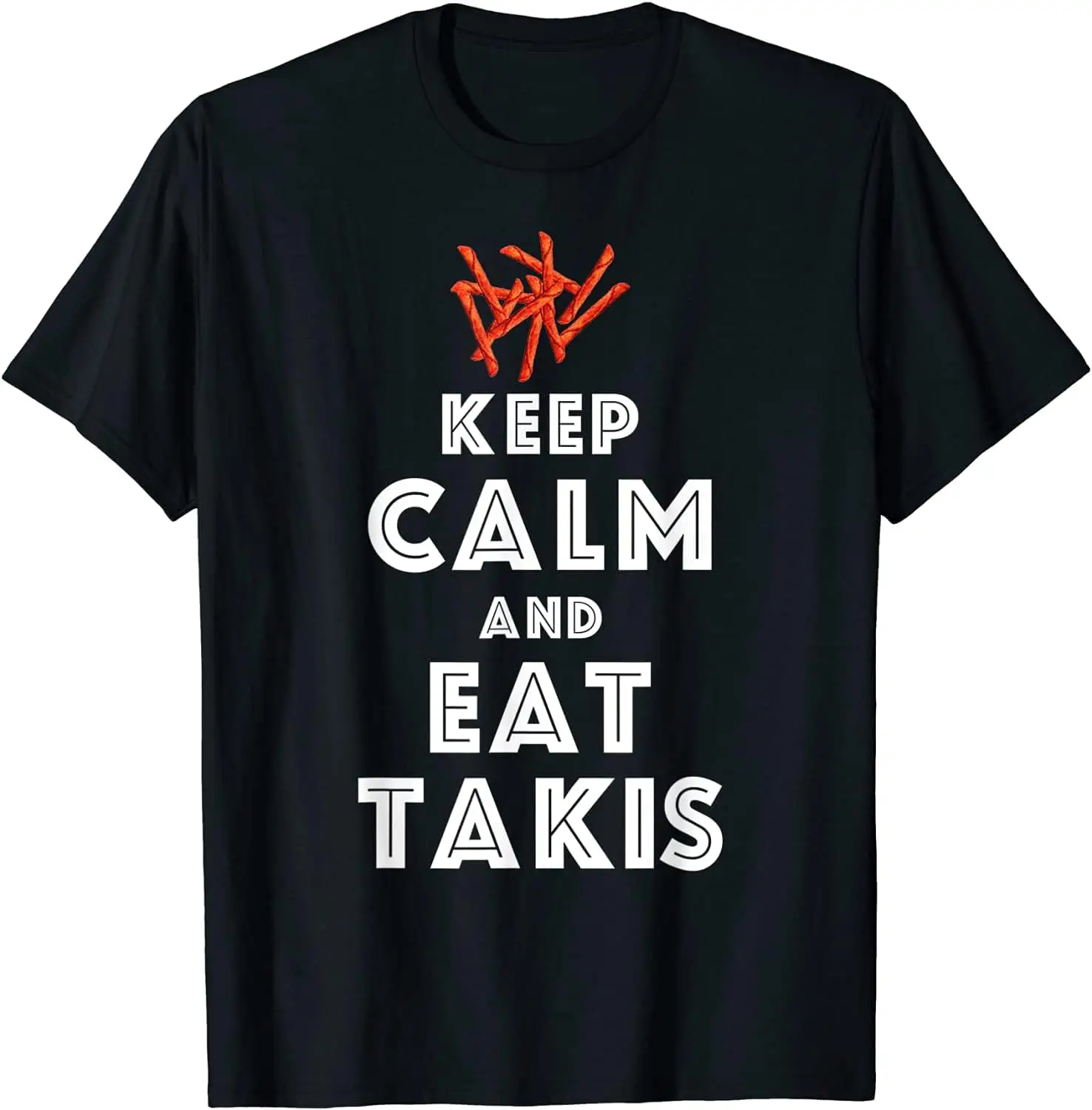 Quote Keep Calm and Eat Takis Funny Foodies T-shirt High Quality 100%Cotton Short Sleeve