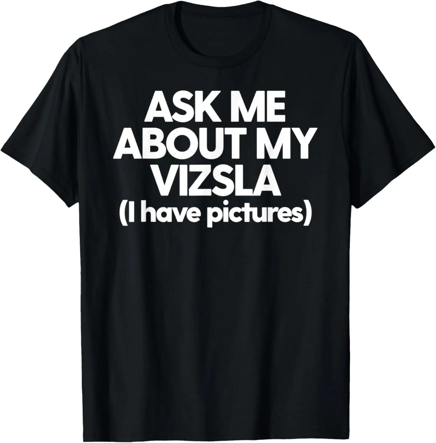 Vizsla Mom Dad Funny Vizsla Dog Ask Me About My Vizsla T-Shirt