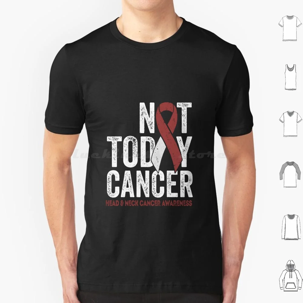Not Today Throat Oral Head And Neck Cancer Awareness T Shirt Cotton Men Women DIY Print Not Today Throat Oral Head And Neck