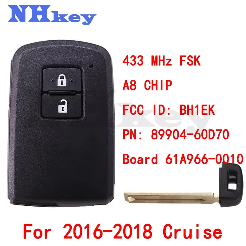 

NHKEY 2016-2018 Cruise 2-Button FSK433 MHz Keyless-Go Smart Key/Board 61A966-0010/A8 CHIP/FCC ID: BH1EK/PN: 89904-60D70/TOY12