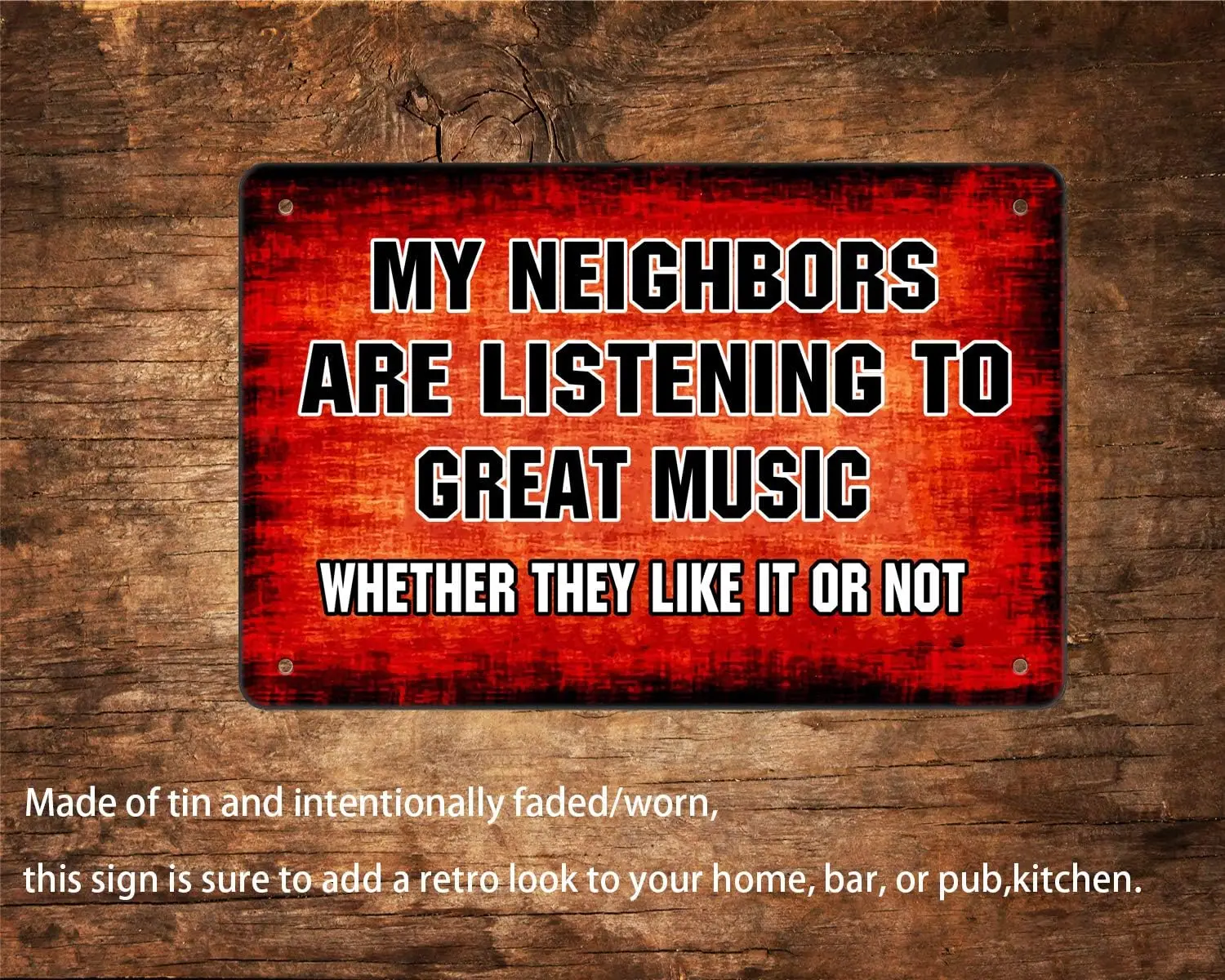 Funny Sarcastic Metal Tin Sign - My Neighbors are Listening to Great Music - Door Wall Decor Art Man Cave Home Bar Cafe