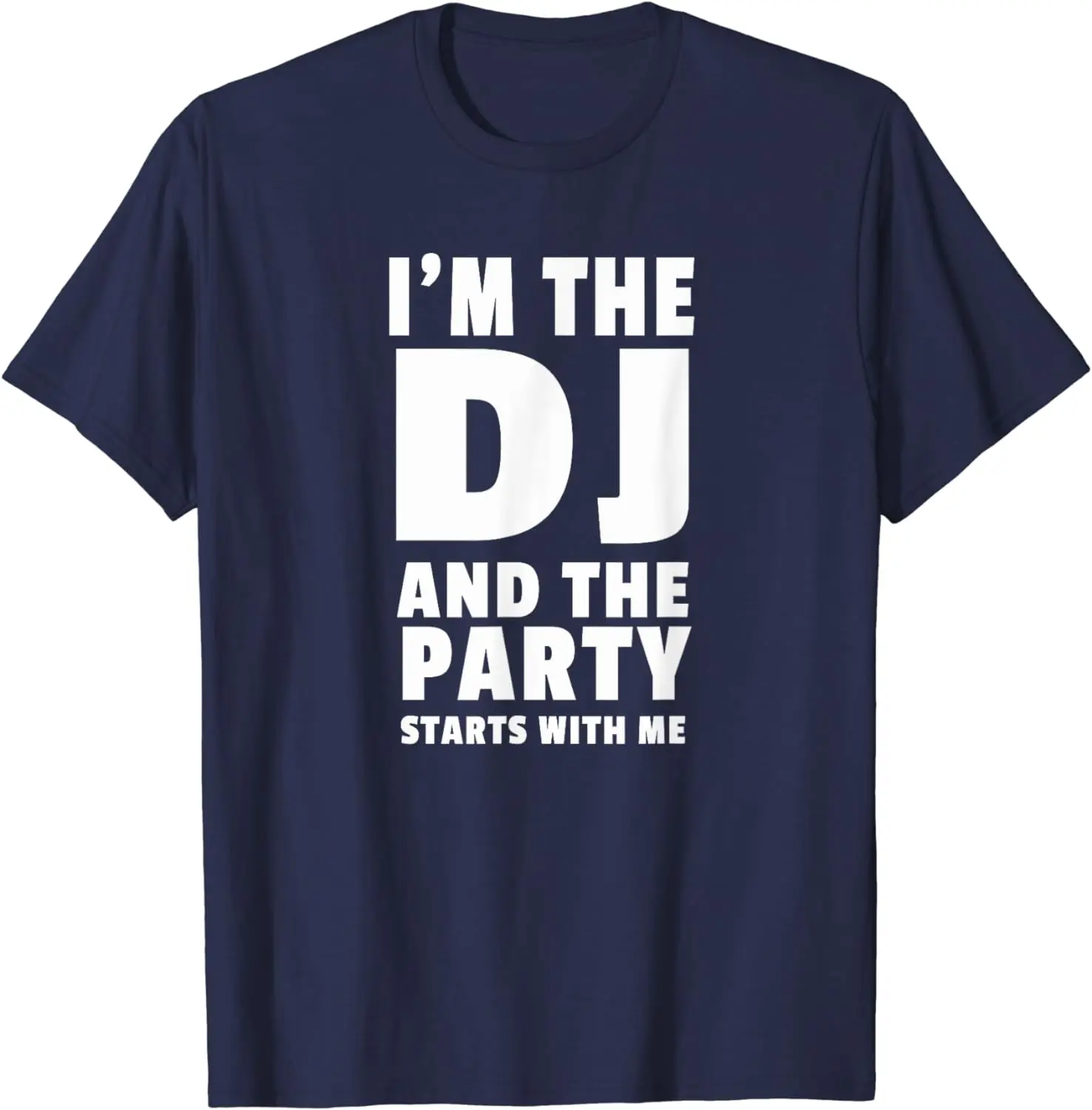 DJ Tshirt Gift | I'm The DJ and the Party Starts With Me