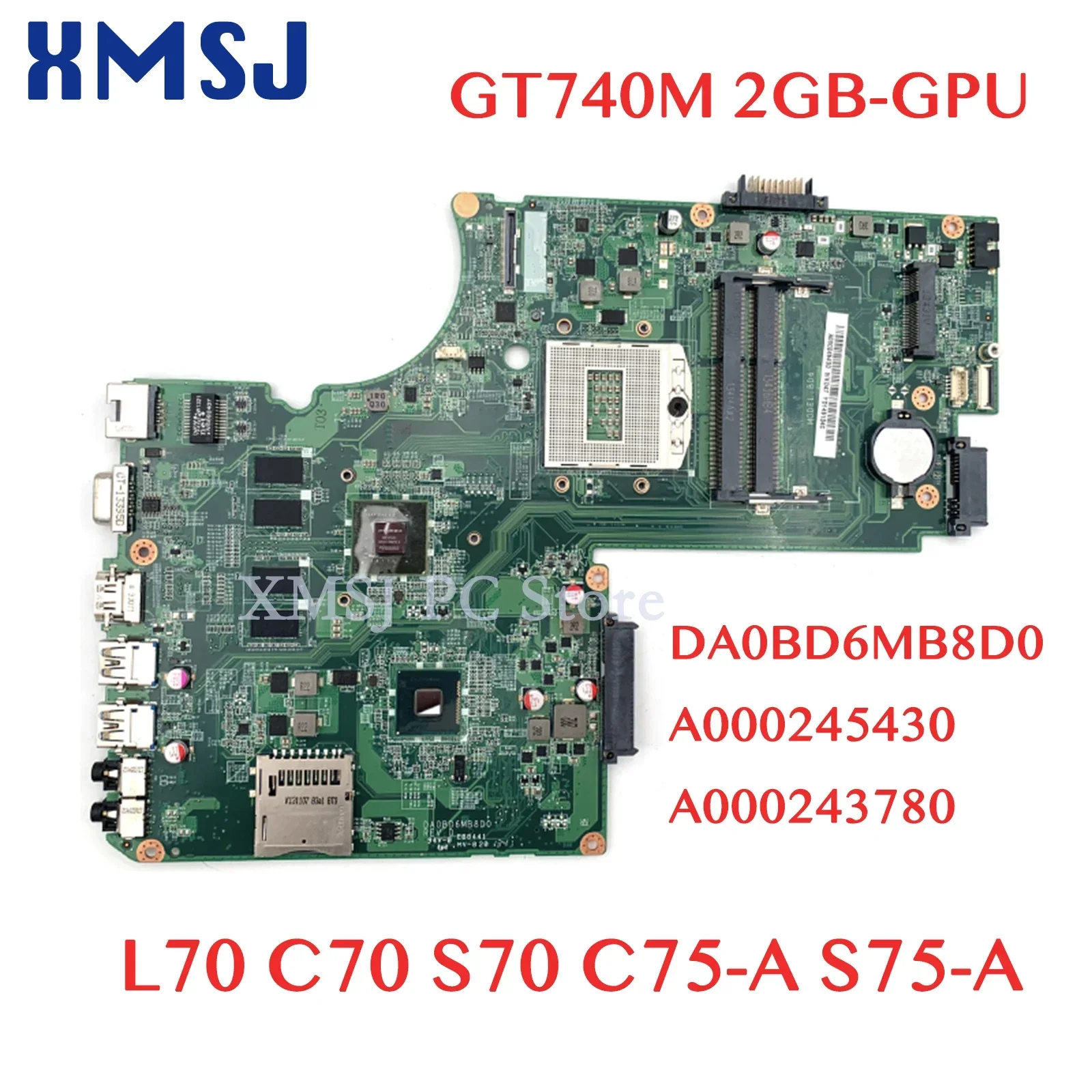 

XMSJ For Toshiba Satellite L70 C70 S70 C75-A S75-A Laptop Motherboard With GT740M 2GB-GPU DA0BD6MB8D0 A000245430 A000243780