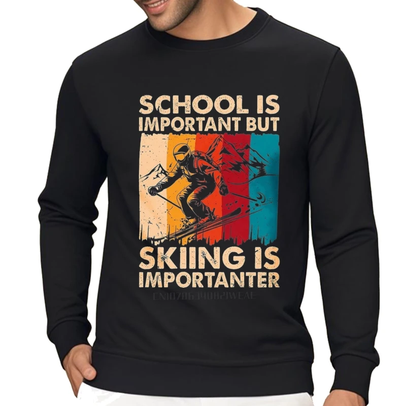 Vintage outono homem hoodies escola é importante mas esqui é importante viagem adulto treino em torno do pescoço moletom minimalista