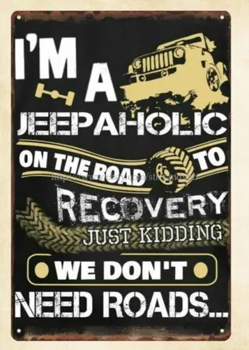 I'm a Jeepaholic On The Road To Recovery metal tin sign wall art idea