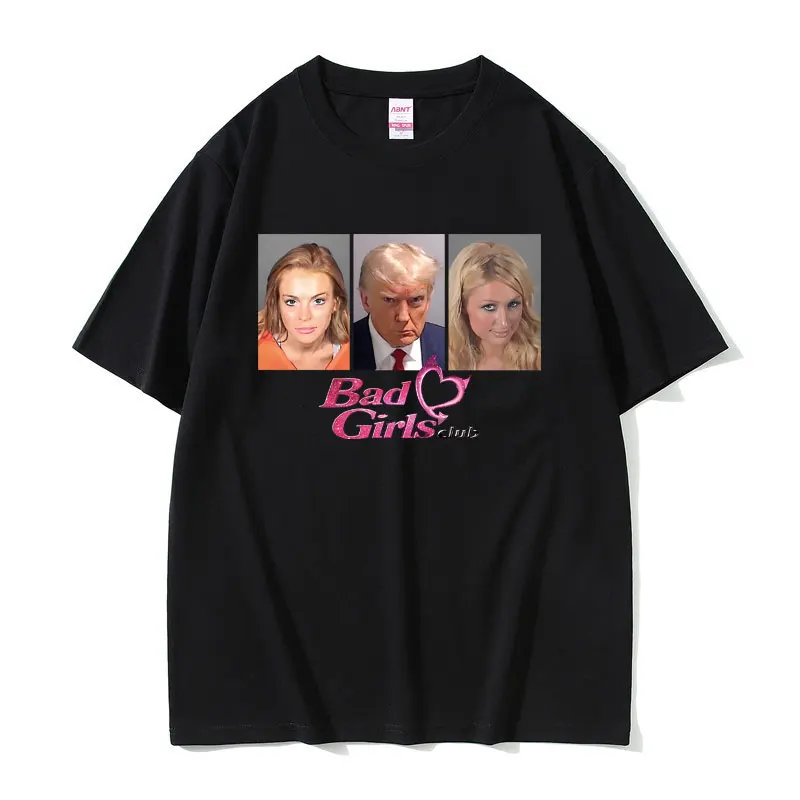 

Funny Paris Hilton Lindsay Lohan Donald Trump Bad Girls Club Tshirt Men Women Casual Oversized T-shirts Unisex Cotton T Shirt