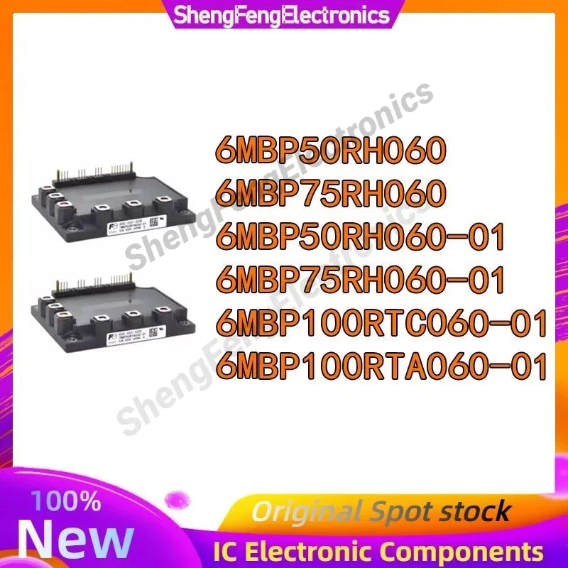 

6MBP50RH060 6MBP75RH060 6MBP50RH060-01 6MBP75RH060-01 6MBP100RTC060-01 6MBP100RTA060-01 NEW AND ORIGINAL MODULE IN STOCK