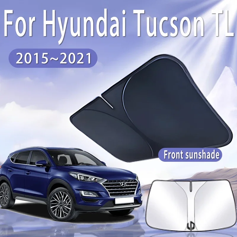 Car Sun Visor For Hyundai Tucson TL 2015~2021 Front Windshield Sunshade Heat Insulation Summer Cooling Auto Accessories Foldable