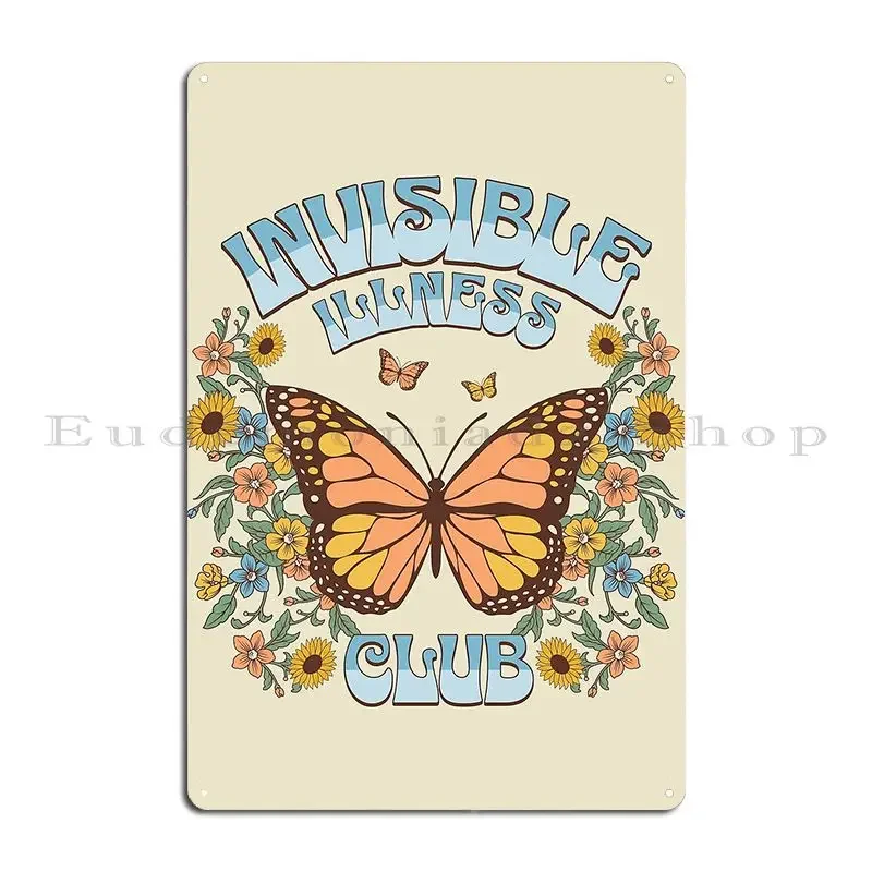Invisible Illness Club Shirt Funny Chronic Illness Retro Butterfly Puffyp Metal Sign Poster Wall Cave Club Tin Sign Poster
