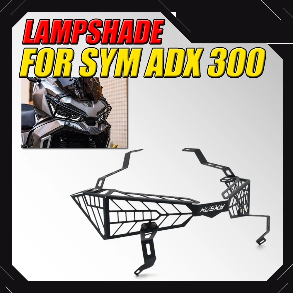 

New For SYM ADX 300 300ADX ADX300 Motorcycle Accessories Front Light Protection Cover Lampshade Headlight Guard Fit SYM ADX 300