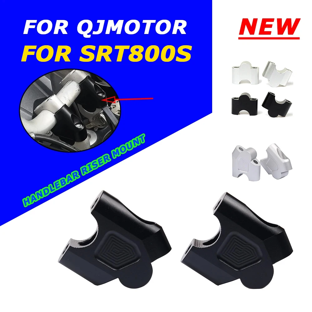 For QJMOTOR QJ MOTOR SRT 800S 800 S SRT800S SRT800 S 2024 2025 Motorcycle Accessories Handlebar Riser Heightening Clamp Mount