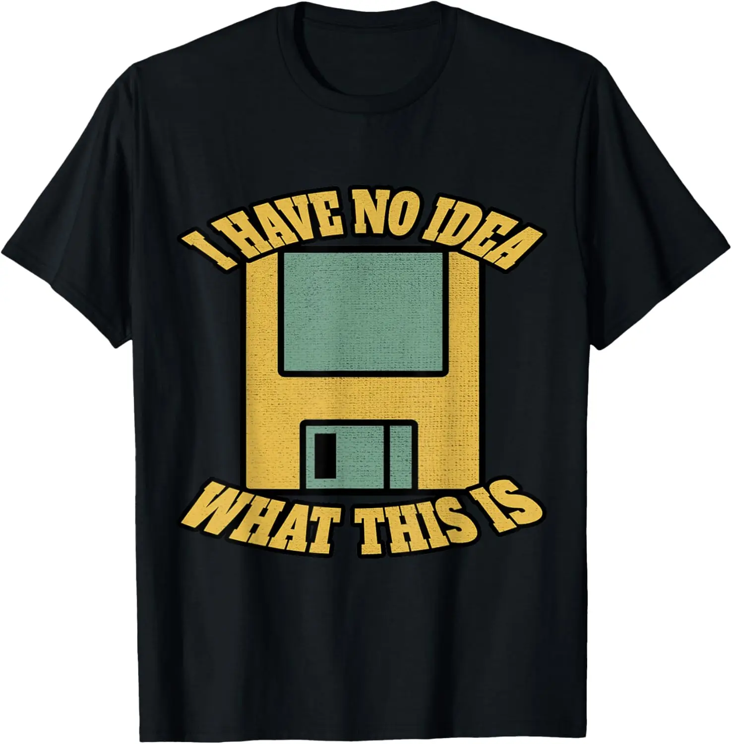 

I Have No Idea What This Is Funny 70s 80s 90s Outfit T-Shirt