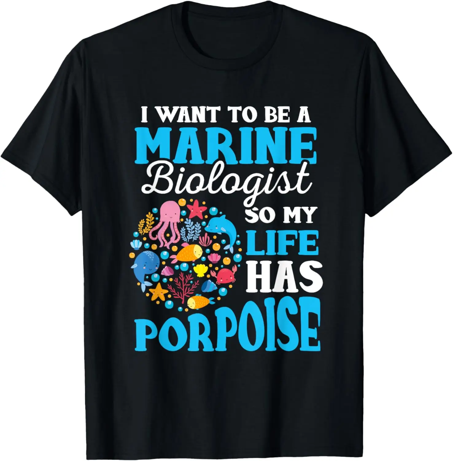 Marine Biologist Pun T-Shirt Funny Life Has Porpoise Graphic Tee Soft Cotton Casual Tops