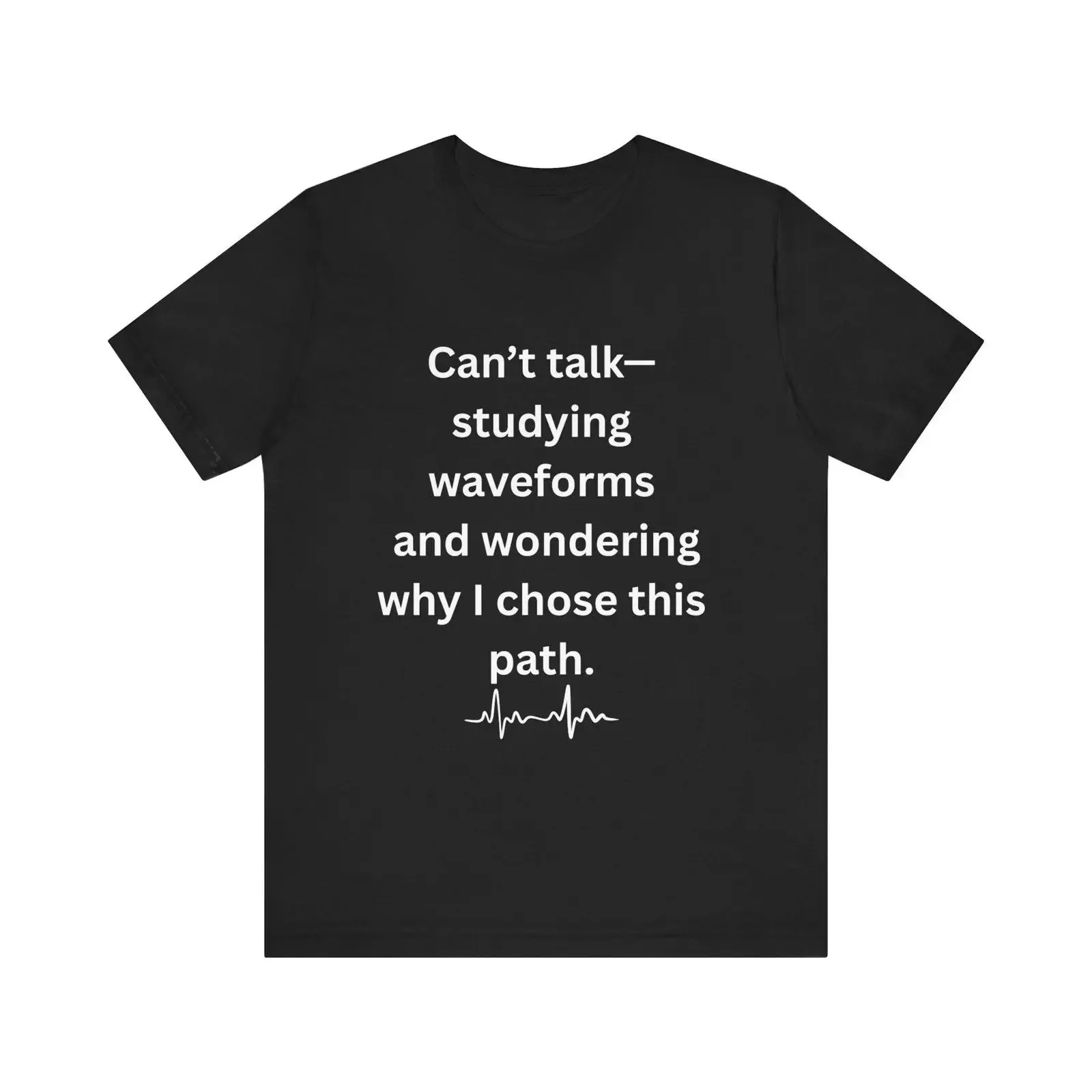 Funny Cardiologist T Shirt Can't Talk Studying Waveforms EKG  Black for Medical Worker Student vintage Washed Slightly Unisex