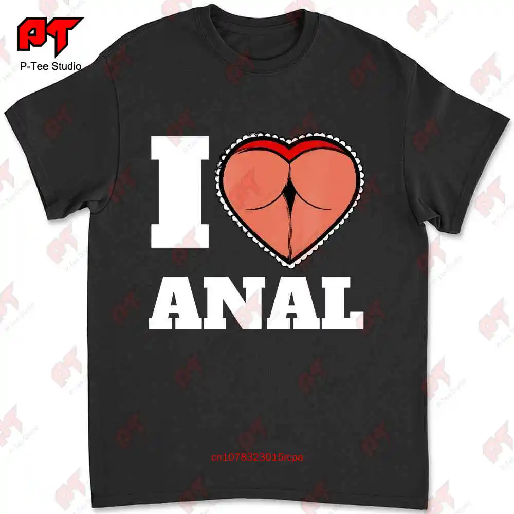 I Love Anal Sex T-shirt Z579